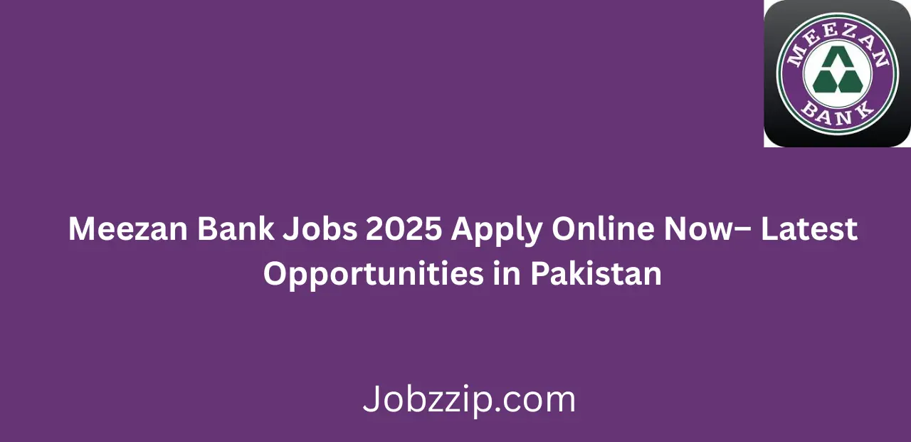 Meezan Bank Jobs 2025 Apply Online Now Latest Opportunities in Pakistan
